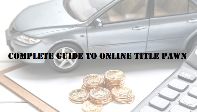 Complete Guide to Online Title Pawn